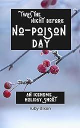 Twas the Night Before No-Poison Day  by Ruby Dixon