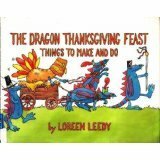 The Dragon Thanksgiving Feast: Things to Make and Do by Loreen Leedy