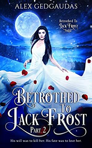 Betrothed To Jack Frost 2 by Alex Gedgaudas