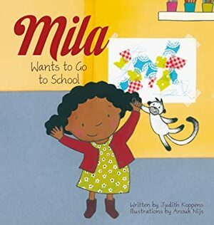 Mila Wants to Go to School by Judith Koppens, Anouk Nijs