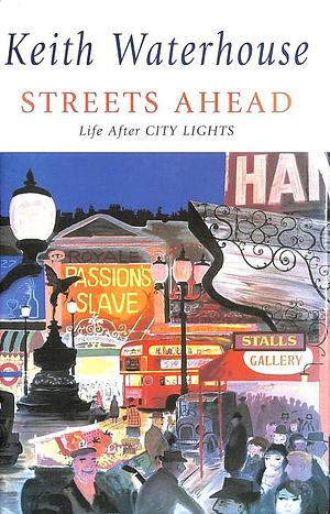 Streets Ahead: Life After City Lights by Keith Waterhouse