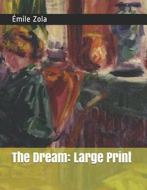 The Dream: Large Print by Émile Zola