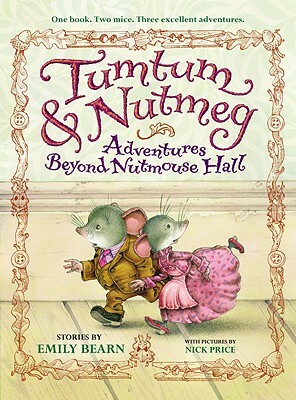 Tumtum & Nutmeg: Adventures Beyond Nutmouse Hall by Emily Bearn