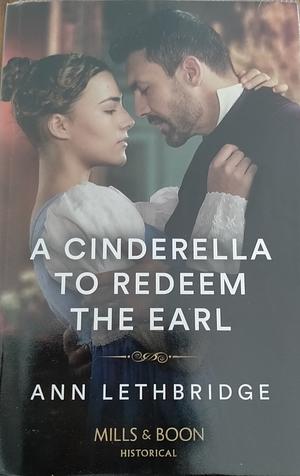 A Cinderella to Redeem the Earl by Ann Lethbridge