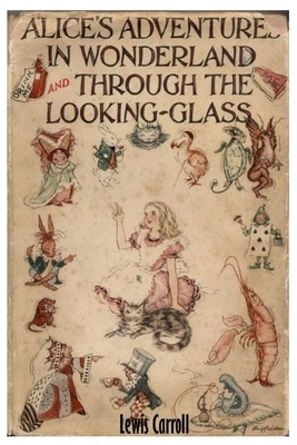 Through the Looking-Glass and What Alice Found There by Lewis Carroll