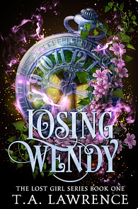 Losing Wendy: A Dark Fantasy Peter Pan Retelling by T.A. Lawrence