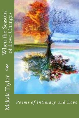 When the Seasons of Love Changes by Makala Taylor