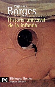 Historia universal de la infamia by Jorge Luis Borges