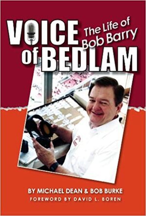 Voice of Bedlam: The Life of Bob Barry by Eric Dabney, Michael Dean, David L. Boren, Bob Burke, Gini Moore Campbell