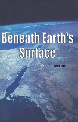 Beneath Earth's Surface by Greg Roza