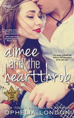 Aimee and the Heartthrob by Ophelia London