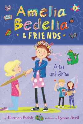 Amelia Bedelia & Friends Arise and Shine by Herman Parish