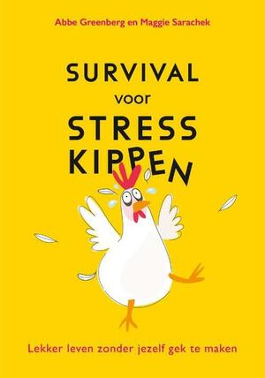Survival voor stresskippen by Maggie Sarachek, Maggie Sarachek, Abbe Greenberg, Abbe Greenberg