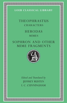 Characters. Herodas: Mimes. Sophron and Other Mime Fragments by Herodas, Sophron, Theophrastus