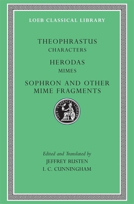 Characters. Herodas: Mimes. Sophron and Other Mime Fragments by Herodas, Sophron, Theophrastus