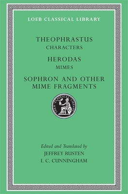 Characters. Herodas: Mimes. Sophron and Other Mime Fragments by Herodas, Theophrastus, Sophron