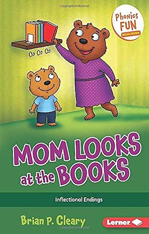 Mom Looks at the Books: Inflectional Endings by Brian P. Cleary