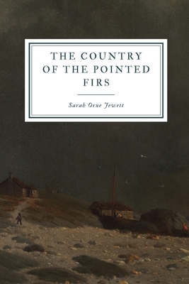 The Country of the Pointed Firs by Sarah Orne Jewett