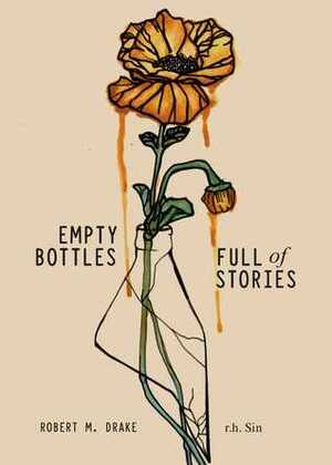 Empty Bottles Full of Stories by Robert M. Drake, r.h. Sin