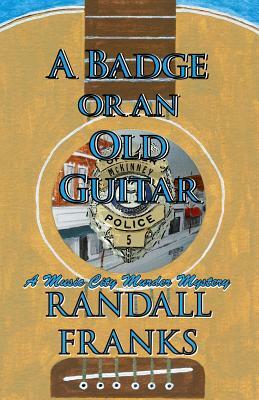 A Badge or an Old Guitar by Randall Franks