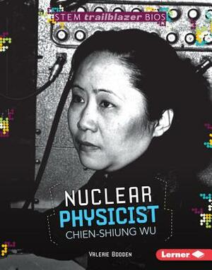 Nuclear Physicist Chien-Shiung Wu by Valerie Bodden