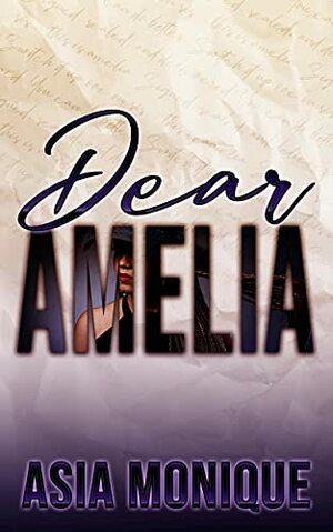 Dear Amelia by Asia Monique