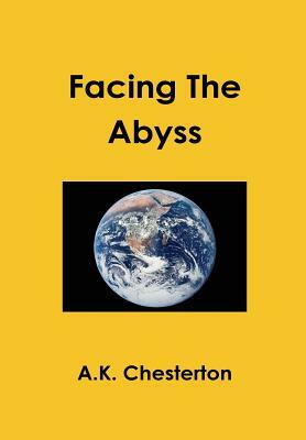 Facing The Abyss by A. K. Chesterton