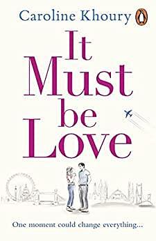 It Must Be Love: An uplifting and gorgeously romantic love story by Caroline Khoury, Caroline Khoury