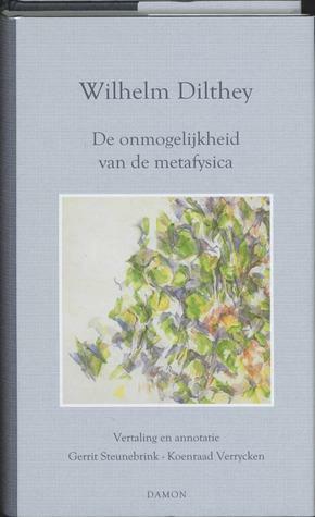 De onmogelijkheid van de metafysica by Wilhelm Dilthey