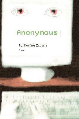 Anonymous by Heather Kapusta