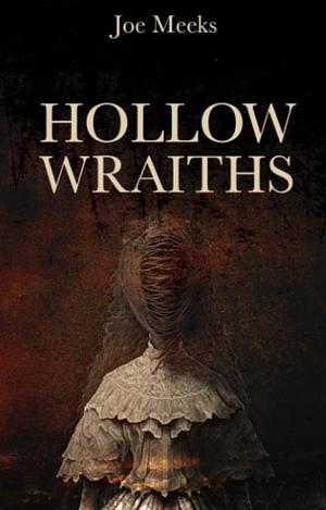 Hollow Wraiths by Joe Meeks