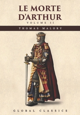 Le Morte D'Arthur, Volume II by Sir Thomas Malory