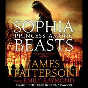 Sophia, Princess Among Beasts by James Patterson
