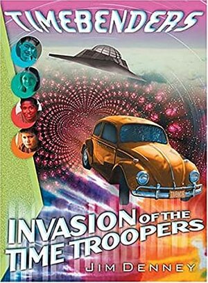 Invasion of the Time Troopers by James D. Denney