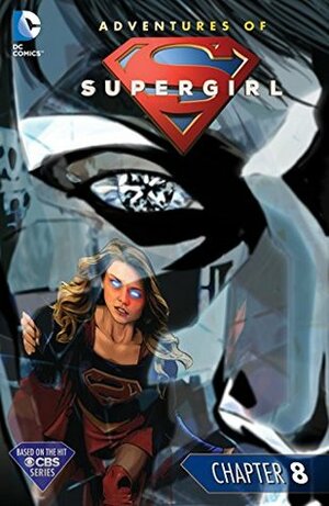 The Adventures of Supergirl (2016-) #8 by Sterling Gates, Carmen Carnero