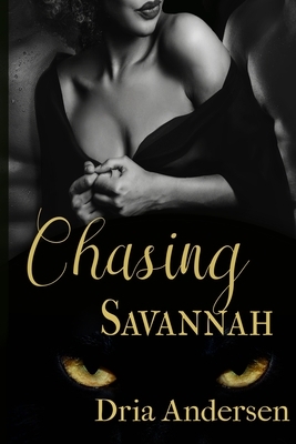 Chasing Savannah by Dria Andersen