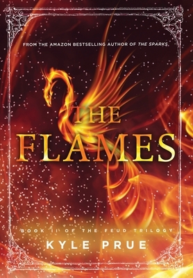 The Flames: Book II of the Feud Trilogy by Kyle Prue