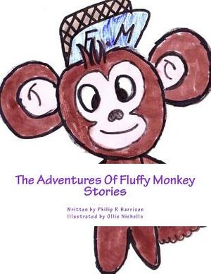 The Adventures Of Fluffy Monkey Stories by Philip R. Harrison