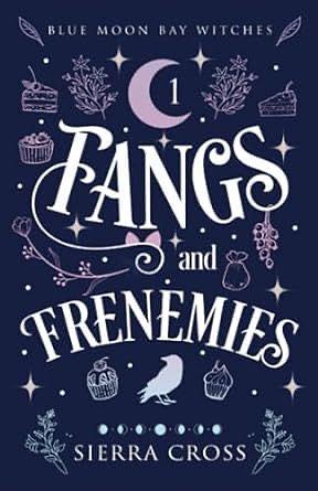 Fangs and Frenemies by Sierra Cross