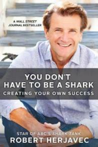 You Don't Have to Be a Shark: Creating Your Own Success by Robert Herjavec