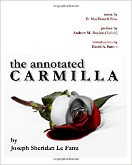 The Annotated Carmilla by J. Sheridan Le Fanu, David MacDowell Blue