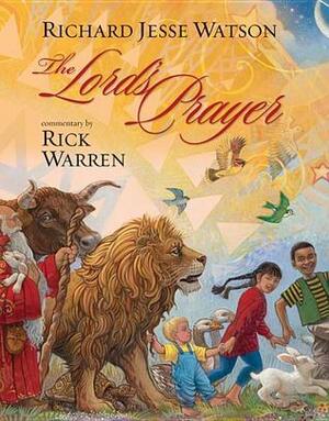 The Lord's Prayer by Rick Warren, Richard Jesse Watson