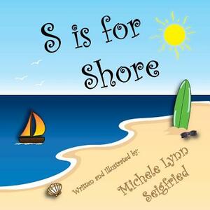 S is for Shore by Michele Lynn Seigfried