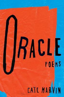 Oracle: Poems by Cate Marvin