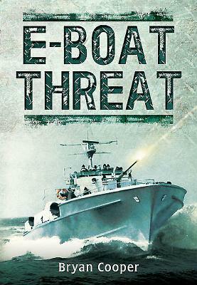 The E-Boat Threat by Bryan Cooper