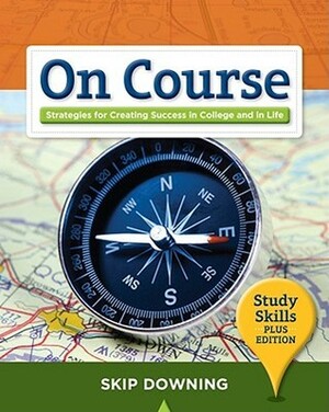 On Course, Study Skills: Strategies for Creating Success in College and in Life by Skip Downing