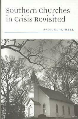 Southern Churches in Crisis Revisited by Samuel S. Hill