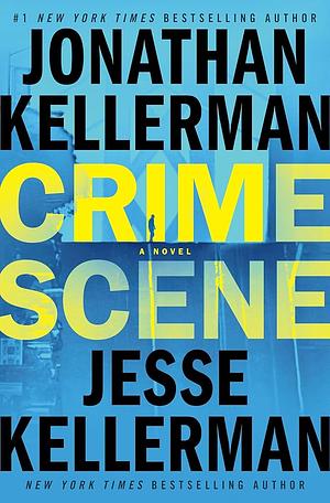 Crime Scene by Jonathan Kellerman, Jesse Kellerman