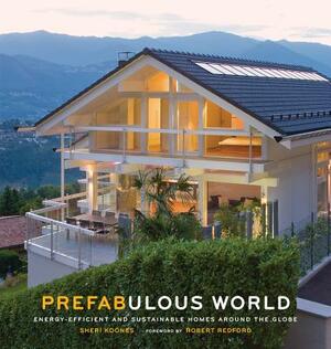 Prefabulous World: Energy-Efficient and Sustainable Homes Around the Globe by Sheri Koones