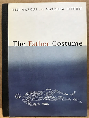 The Father Costume by Ben Marcus